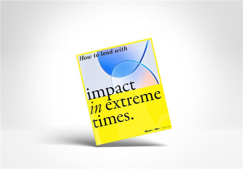 How to lead with impact in extreme times